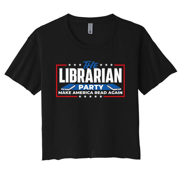 The Librarian Party Make America Read Again Bookworm Books Women's Crop Top Tee