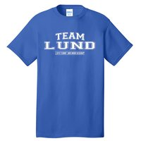 Team Lund Proud Family Surname Last Name Gift Cool Gift Tall T-Shirt