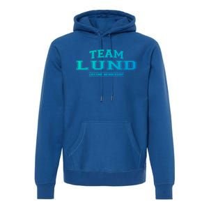 Team Lund Proud Family Surname Last Name Gift Cool Gift Premium Hoodie