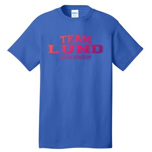 Team Lund Proud Family Surname Last Name Gift Cool Gift Tall T-Shirt