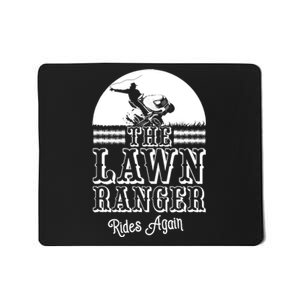 The Lawn Ranger Rides Again Funny Lawn Caretaker Gift Mousepad