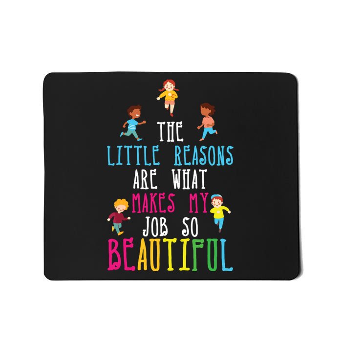 The Little Reasons Makes My Job So Beautiful Daycare Teacher Mousepad