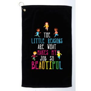 The Little Reasons Makes My Job So Beautiful Daycare Teacher Platinum Collection Golf Towel