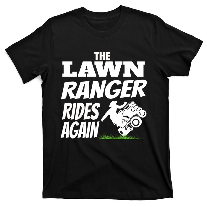 The Lawn Ranger Rides Again Lawn Mower Mowing T-Shirt