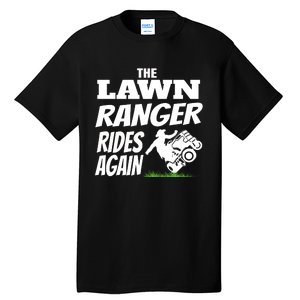 The Lawn Ranger Rides Again Lawn Mower Mowing Tall T-Shirt