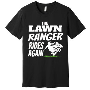 The Lawn Ranger Rides Again Lawn Mower Mowing Premium T-Shirt