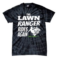 The Lawn Ranger Rides Again Lawn Mower Mowing Tie-Dye T-Shirt