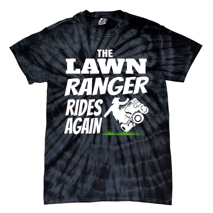 The Lawn Ranger Rides Again Lawn Mower Mowing Tie-Dye T-Shirt