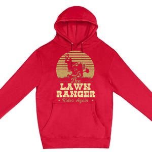 The Lawn Ranger Rides Again Landscraper Mower Landscaping Premium Pullover Hoodie