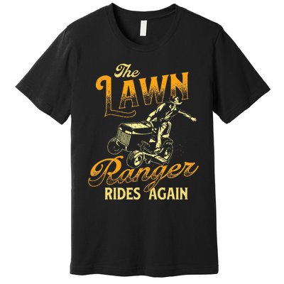 The Lawn Ranger Rides Again Gardener Lawn Mower Premium T-Shirt