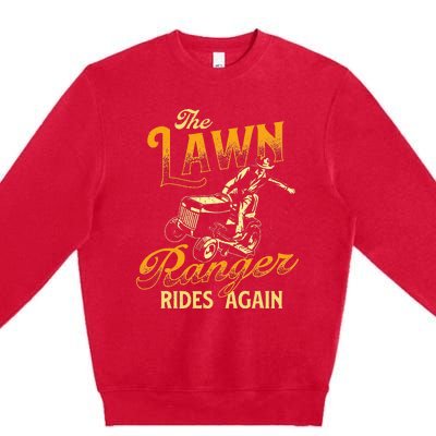 The Lawn Ranger Rides Again Gardener Lawn Mower Premium Crewneck Sweatshirt