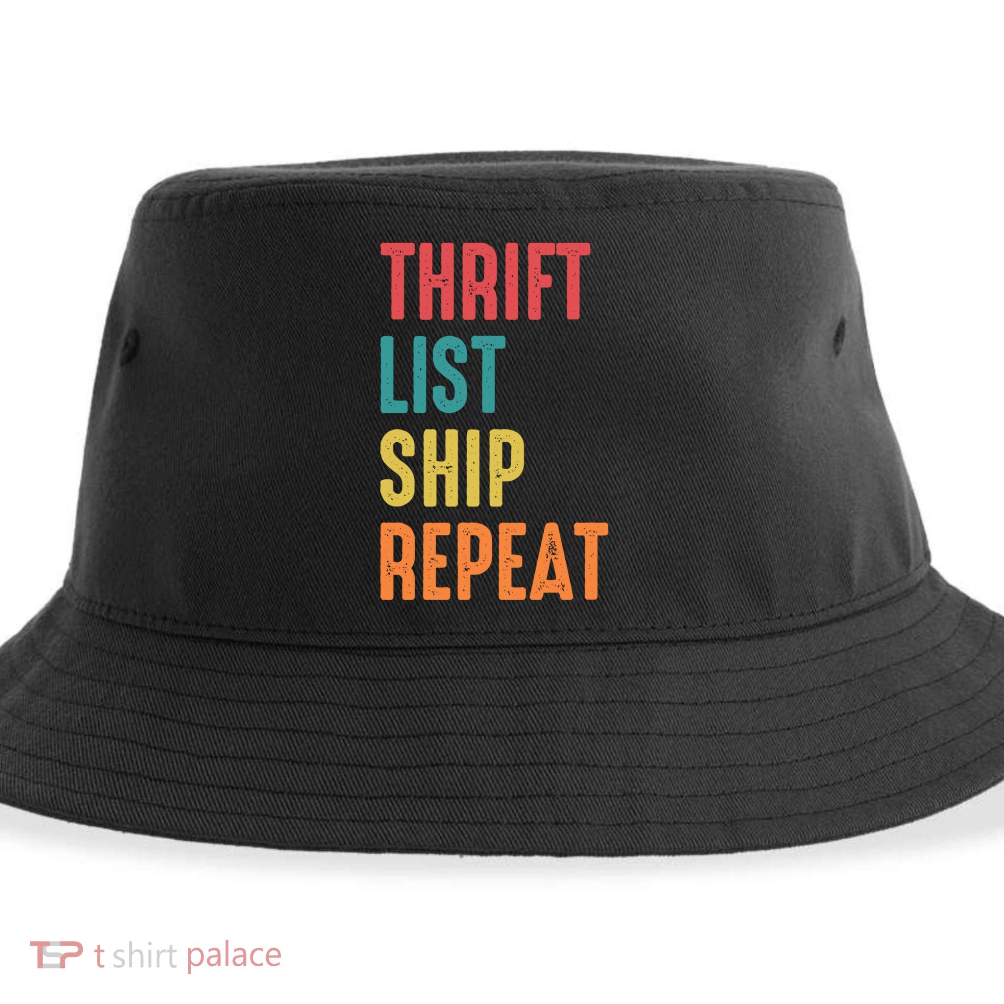 Thrift List Ship Repeat Funny Sourcing Reseller Gift Sustainable Bucket Hat