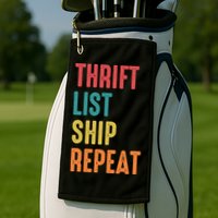 Thrift List Ship Repeat Funny Sourcing Reseller Gift Golf Towel