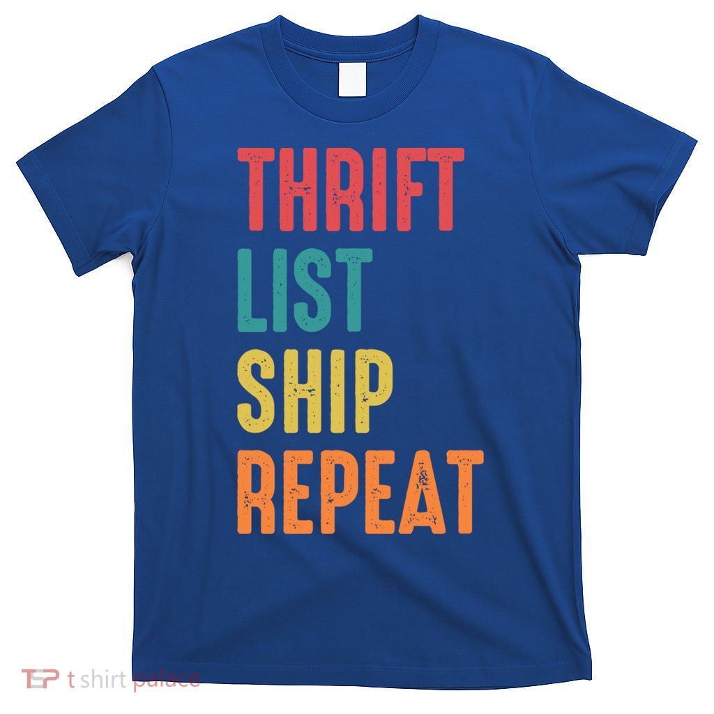 Thrift List Ship Repeat Funny Sourcing Reseller Gift T-Shirt
