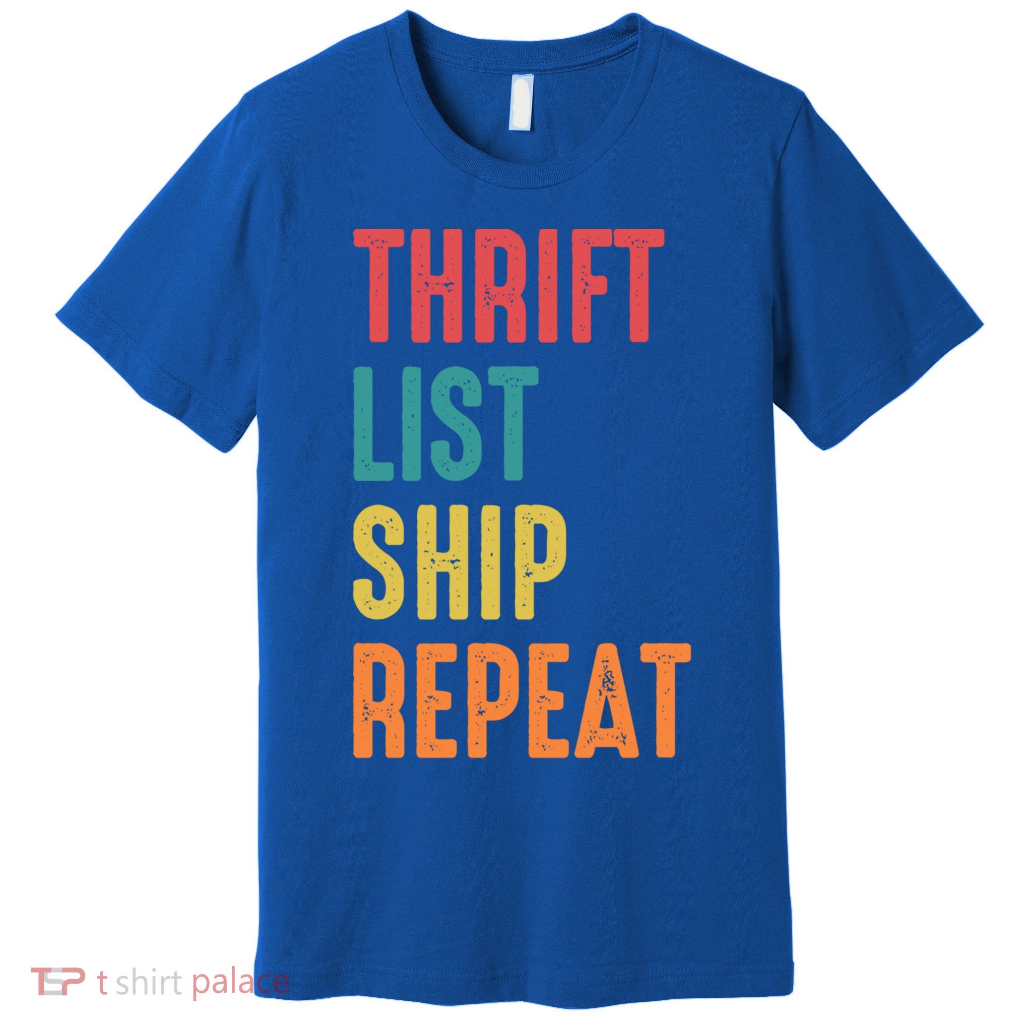 Thrift List Ship Repeat Funny Sourcing Reseller Gift Premium T-Shirt
