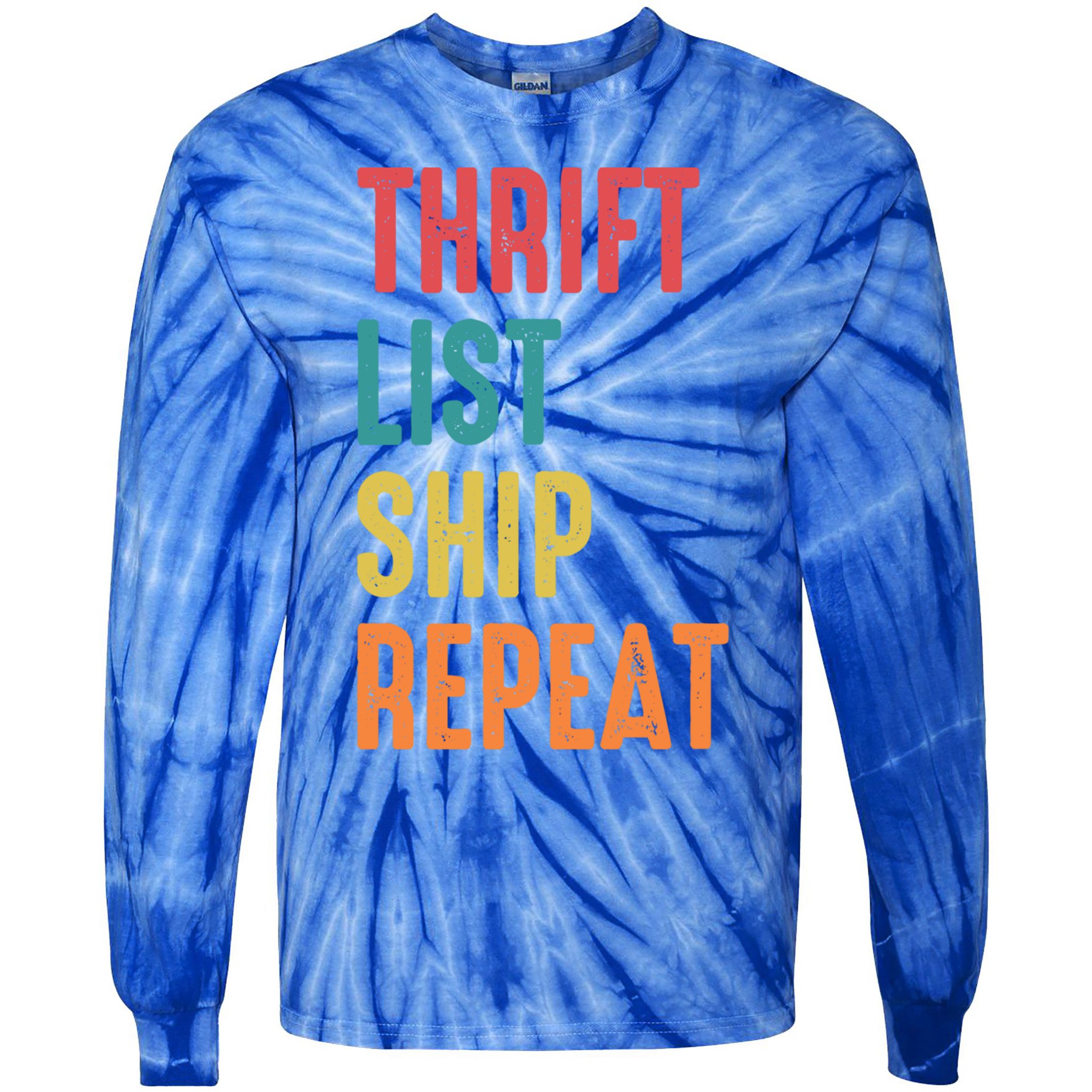 Thrift List Ship Repeat Funny Sourcing Reseller Gift Tie-Dye Long Sleeve Shirt