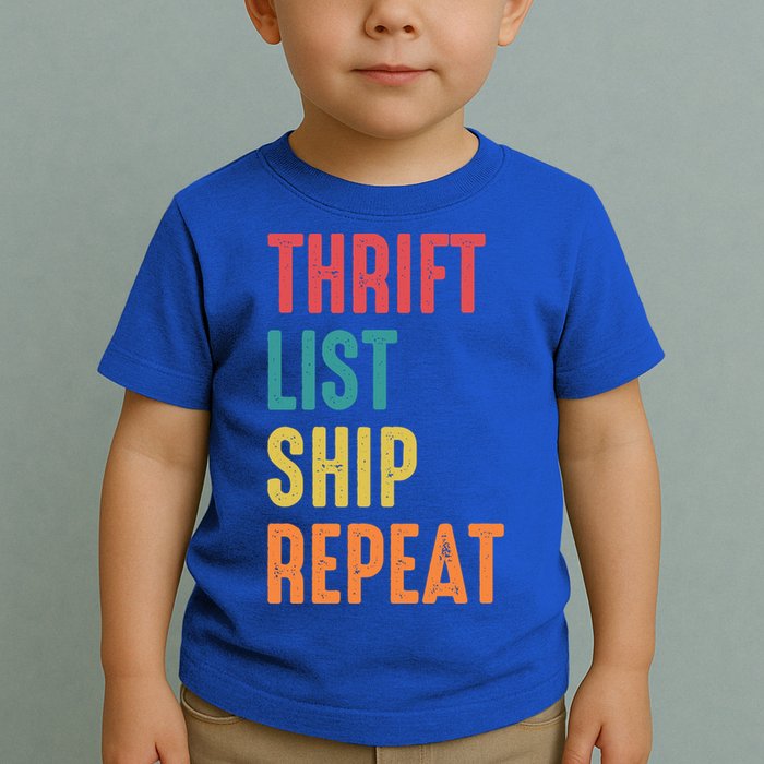 Thrift List Ship Repeat Funny Sourcing Reseller Gift Toddler T-Shirt