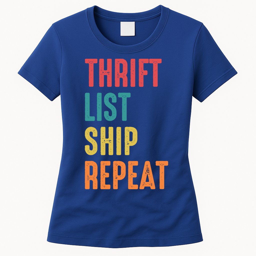 Thrift List Ship Repeat Funny Sourcing Reseller Gift Womens T-Shirt
