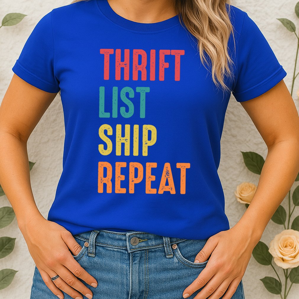 Thrift List Ship Repeat Funny Sourcing Reseller Gift Womens T-Shirt