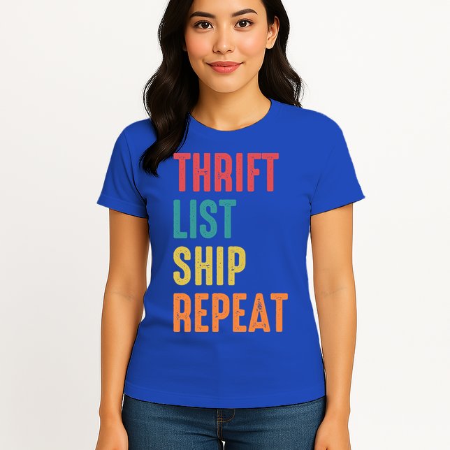Thrift List Ship Repeat Funny Sourcing Reseller Gift Womens T-Shirt