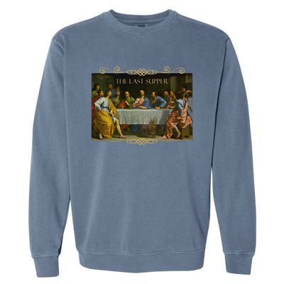 The Last Supper Painting Catholic Easter Jesus Lent Garment-Dyed Sweatshirt