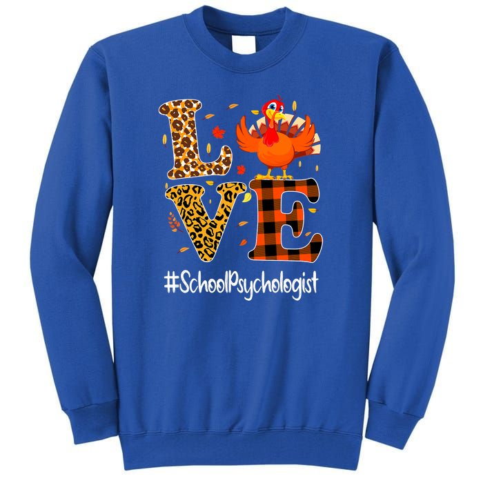 Thanksgiving Love School Psychologist Turkey Autumn Fall Tall Sweatshirt