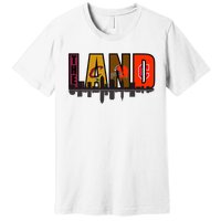 The Land Sports Fan Gear Premium T-Shirt