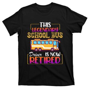 This Legendary School Bus Driver Is Now Retired Retirement T-Shirt