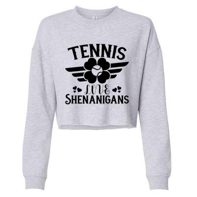 Tennis Love Shenanigans Great Gift St Patrick Day Gift Cropped Pullover Crew