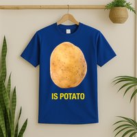 Is Potato Funny T-Shirt