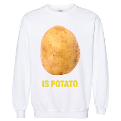 Is Potato Funny Garment-Dyed Sweatshirt