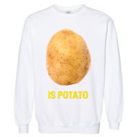 Is Potato Funny Garment-Dyed Sweatshirt