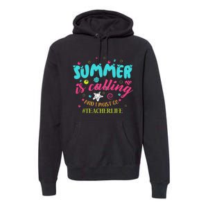 Teacher Life Summer Is Calling And I Must Go Premium Hoodie