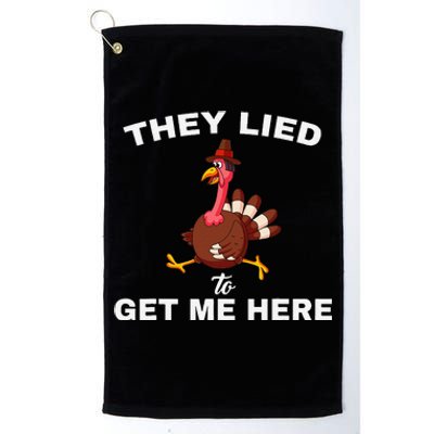 They Lied To Get Me Here Funny Thanksgiving Turkey Trot Platinum Collection Golf Towel