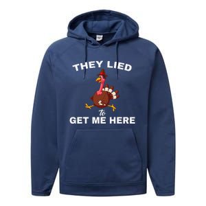 They Lied To Get Me Here Funny Thanksgiving Turkey Trot Performance Fleece Hoodie