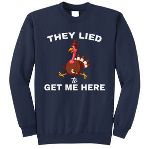 They Lied To Get Me Here Funny Thanksgiving Turkey Trot Sweatshirt