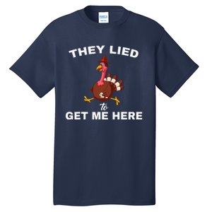 They Lied To Get Me Here Funny Thanksgiving Turkey Trot Tall T-Shirt