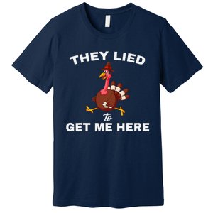 They Lied To Get Me Here Funny Thanksgiving Turkey Trot Premium T-Shirt