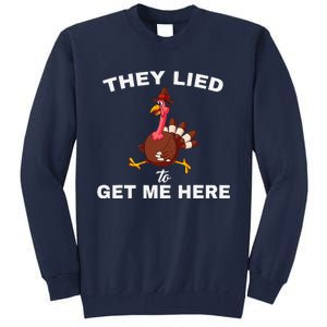 They Lied To Get Me Here Funny Thanksgiving Turkey Trot Tall Sweatshirt