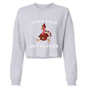 They Lied To Get Me Here Funny Thanksgiving Turkey Trot Cropped Pullover Crew