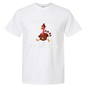 They Lied To Get Me Here Funny Thanksgiving Turkey Trot Garment-Dyed Heavyweight T-Shirt