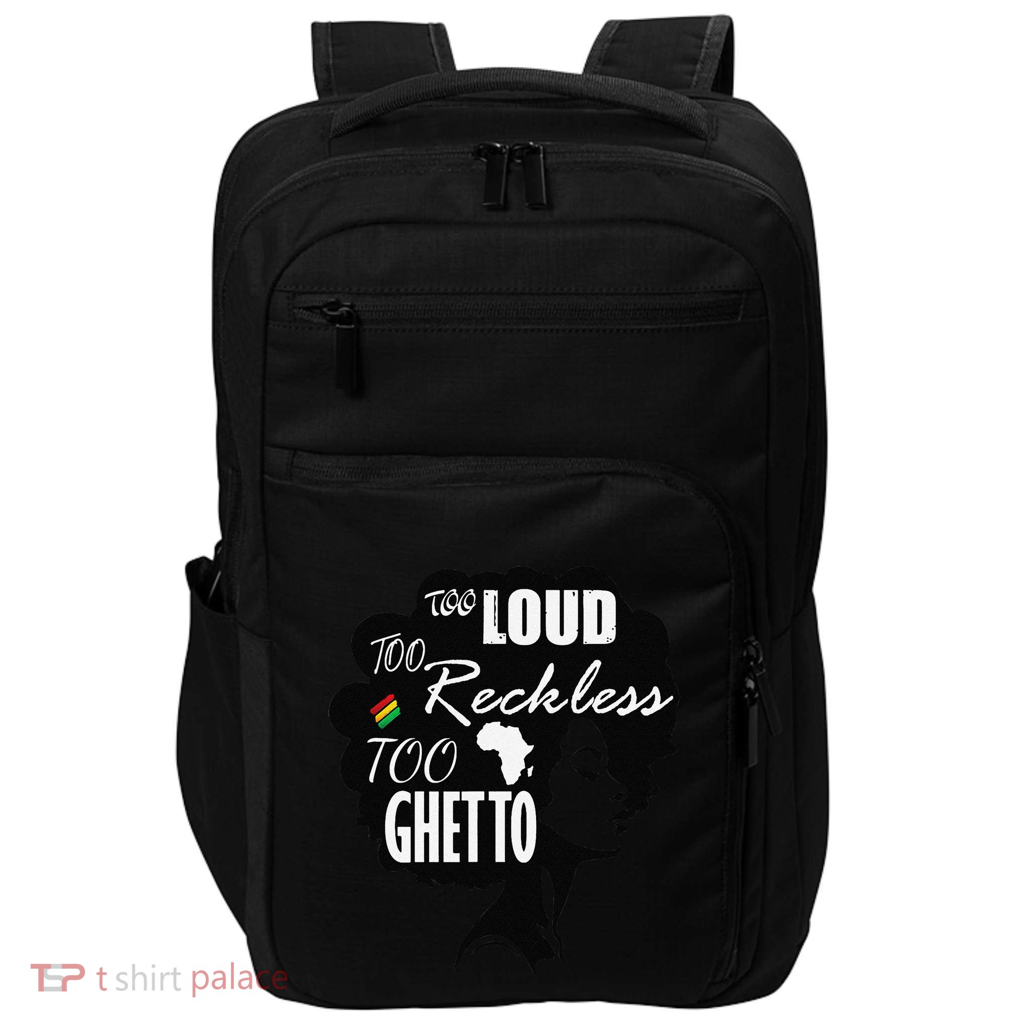 Too Loud Too Reckless Too Ghetto Juneteenth Black History Impact Tech Backpack