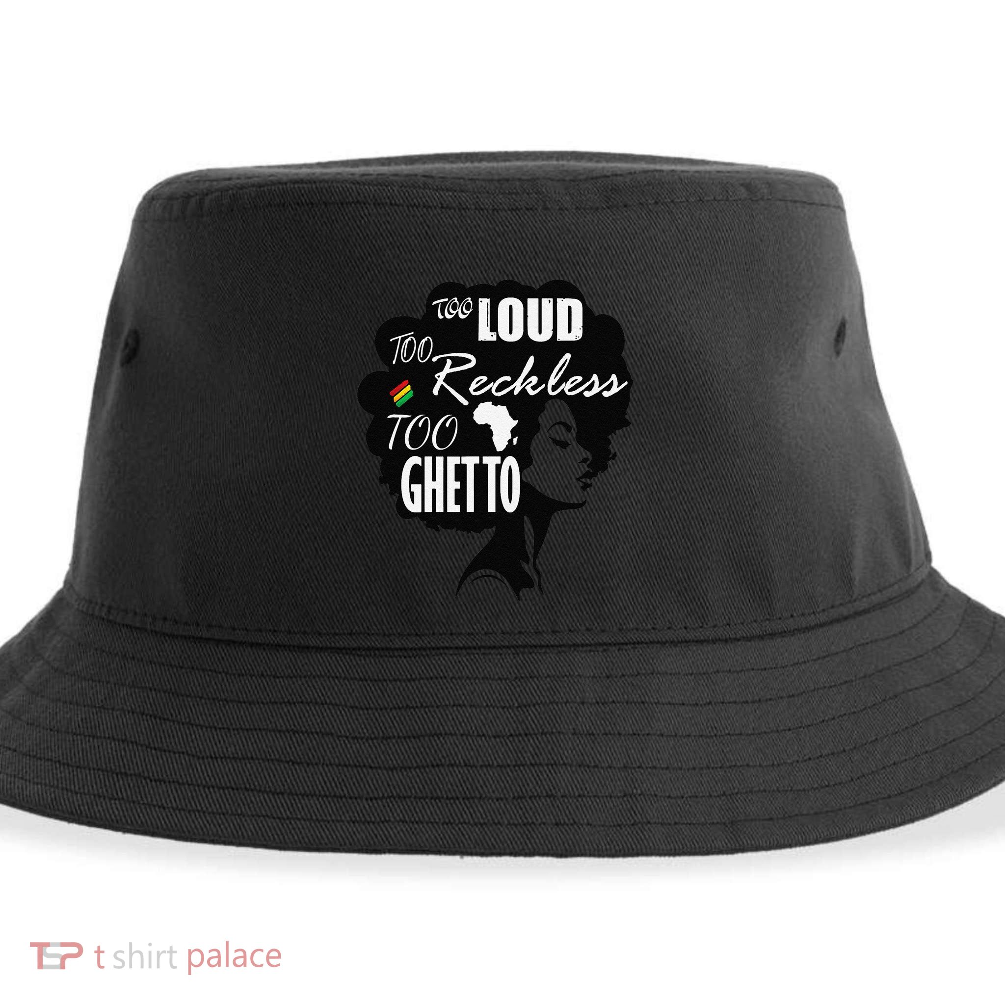 Too Loud Too Reckless Too Ghetto Juneteenth Black History Sustainable Bucket Hat