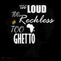 Too Loud Too Reckless Too Ghetto Juneteenth Black History Mug