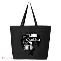 Too Loud Too Reckless Too Ghetto Juneteenth Black History 25L Jumbo Tote