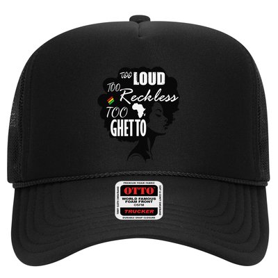 Too Loud Too Reckless Too Ghetto Juneteenth Black History Trucker Hat