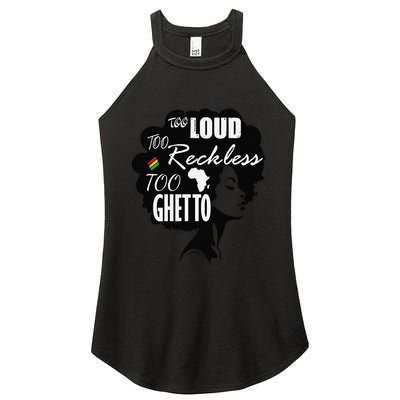 Too Loud Too Reckless Too Ghetto Juneteenth Black History Women's Perfect Tri Rocker Tank