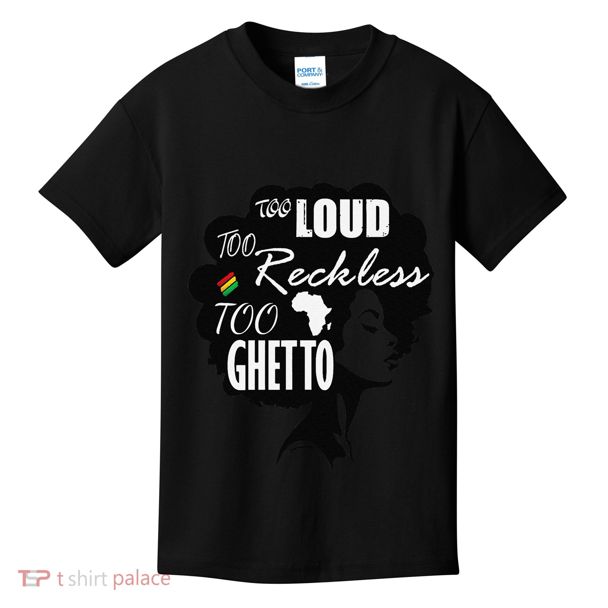Too Loud Too Reckless Too Ghetto Juneteenth Black History Kids T-Shirt
