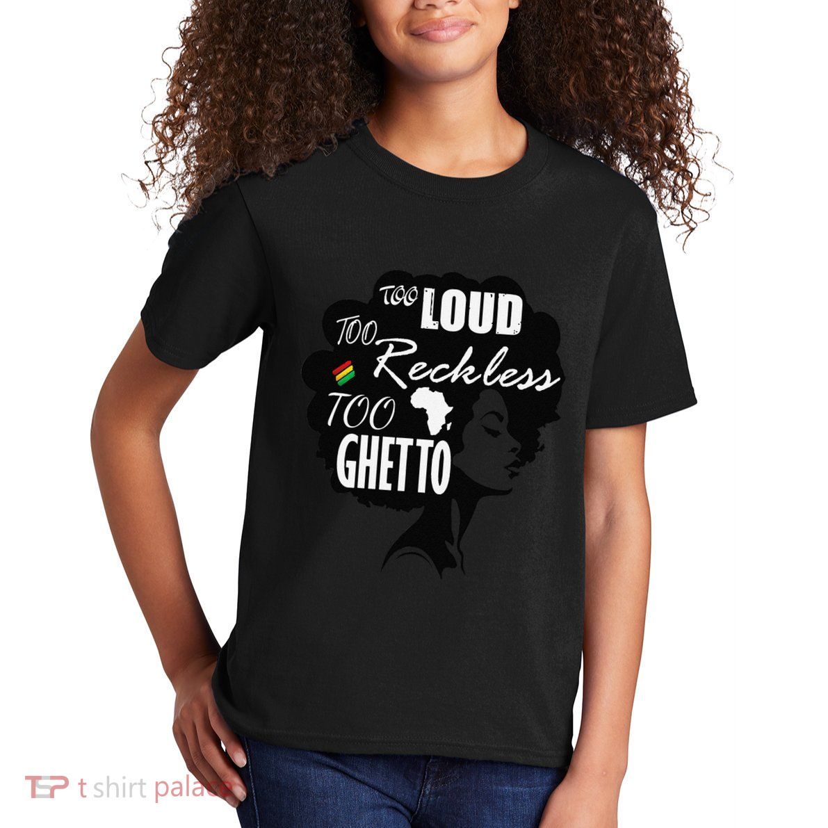 Too Loud Too Reckless Too Ghetto Juneteenth Black History Kids T-Shirt