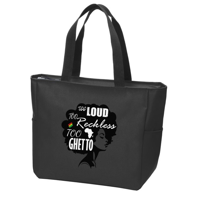 Too Loud Too Reckless Too Ghetto Juneteenth Black History Zip Tote Bag